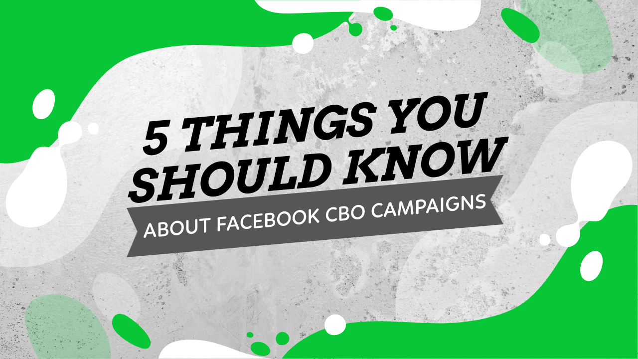 5 Things You Must Know About Facebook Campaign Budget Optimisation Campaigns