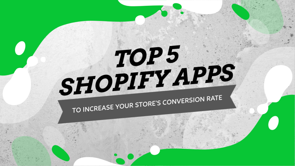 Top 5 Shopify Apps To Increase Your Store's Conversion Rate - Ecomhunt ...