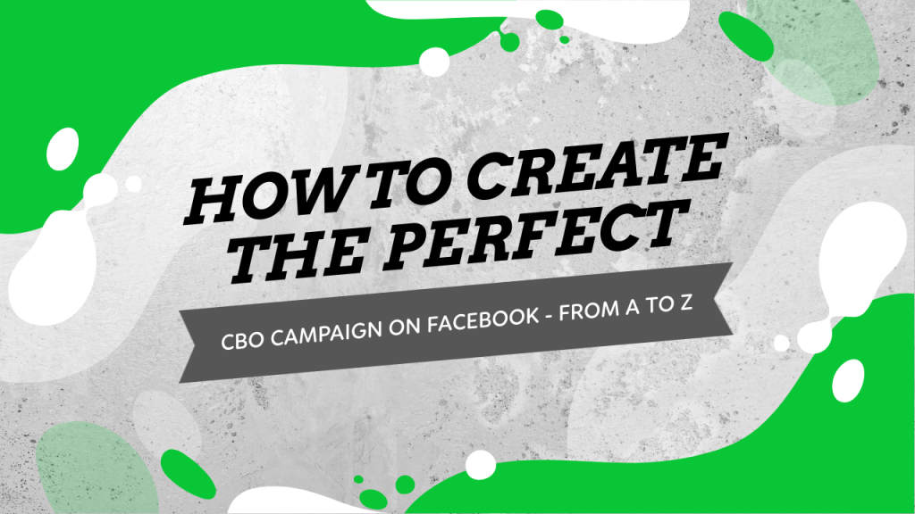 How To Create The Perfect CBO Campaign On Facebook - Facebook CBO ...