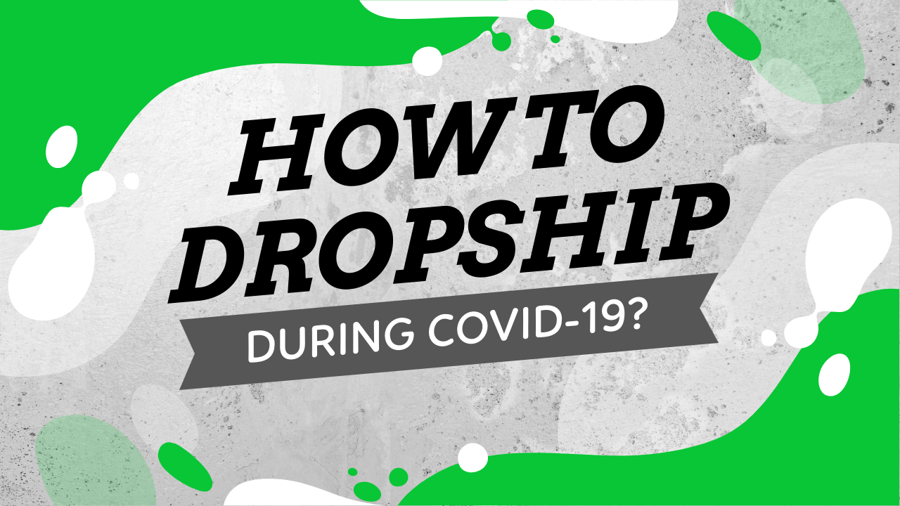 How To Dropship During COVID-19?