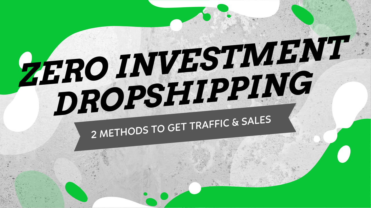 Use These 2 Methods To Get Traffic And Sales For Free - Zero Investment Dropshipping