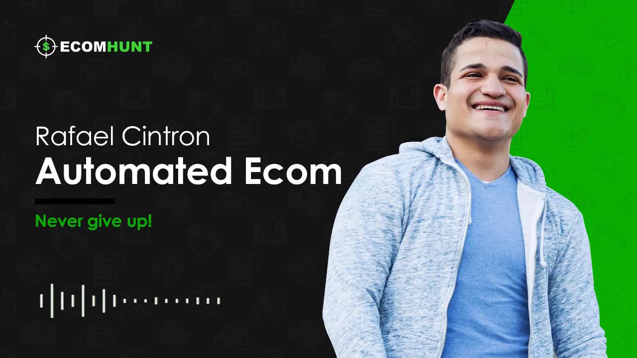Ecomhunt Dropshipping Podcast Season 1: Dropshipper Rafael Cintron Says STOP! Be Patient With Facebook Ads!